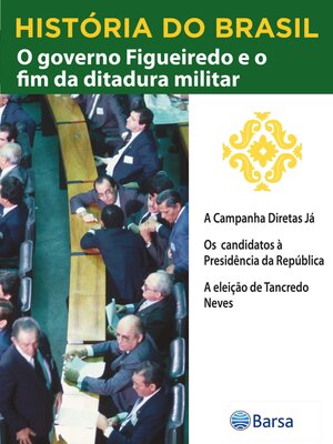 cover image of História do Brasil--Livro IV--O Governo Figueiredo E O Fim Da Ditadura Militar a Campanha Diretas Já